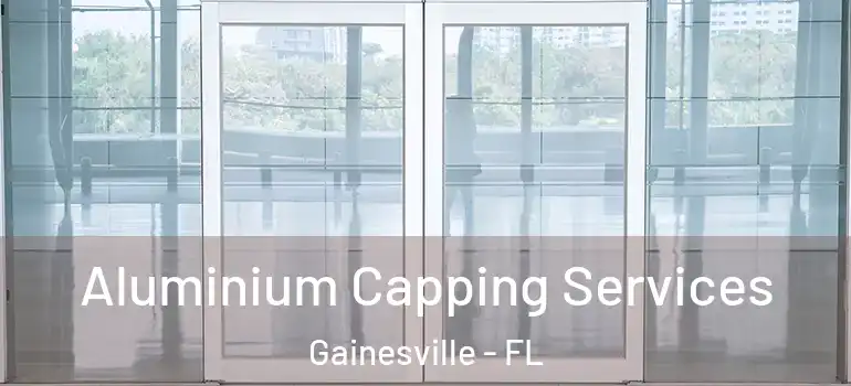  Aluminium Capping Services Gainesville - FL