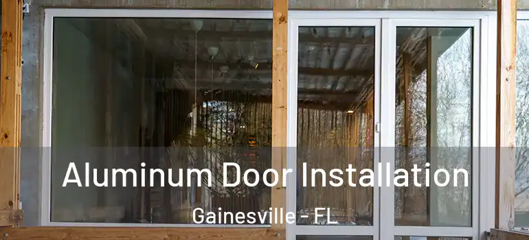  Aluminum Door Installation Gainesville - FL