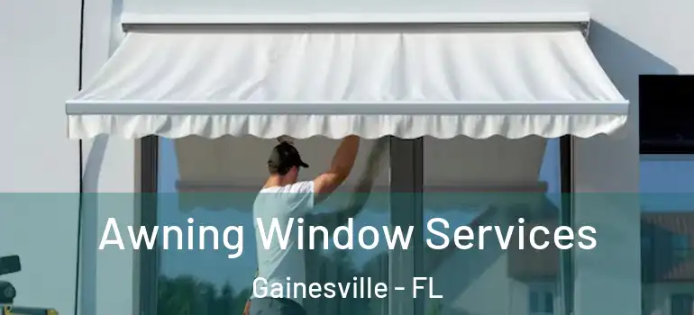  Awning Window Services Gainesville - FL