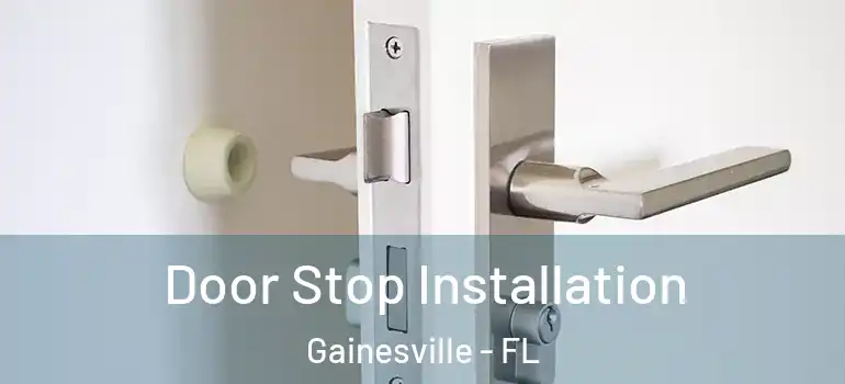  Door Stop Installation Gainesville - FL
