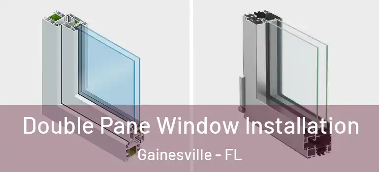  Double Pane Window Installation Gainesville - FL