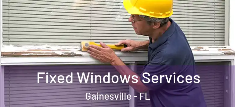  Fixed Windows Services Gainesville - FL