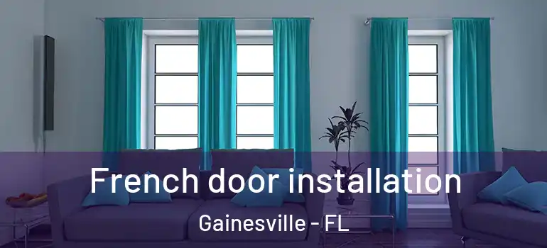  French door installation Gainesville - FL