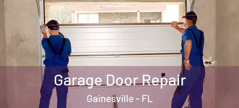  Garage Door Repair Gainesville - FL
