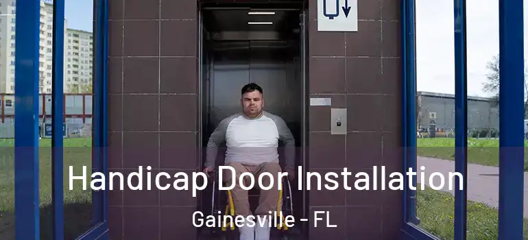  Handicap Door Installation Gainesville - FL