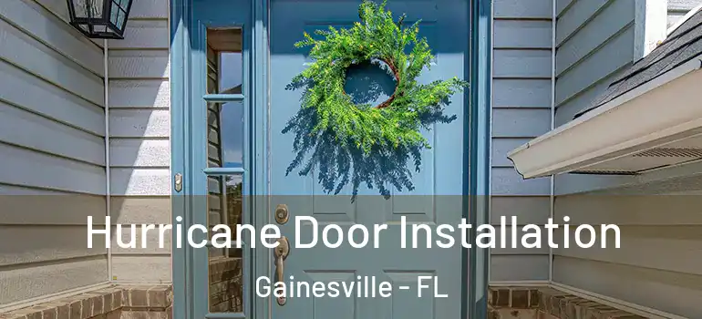  Hurricane Door Installation Gainesville - FL