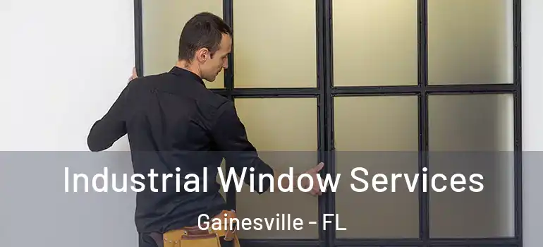  Industrial Window Services Gainesville - FL