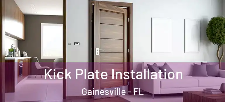  Kick Plate Installation Gainesville - FL