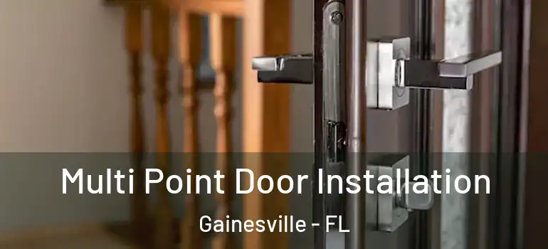  Multi Point Door Installation Gainesville - FL