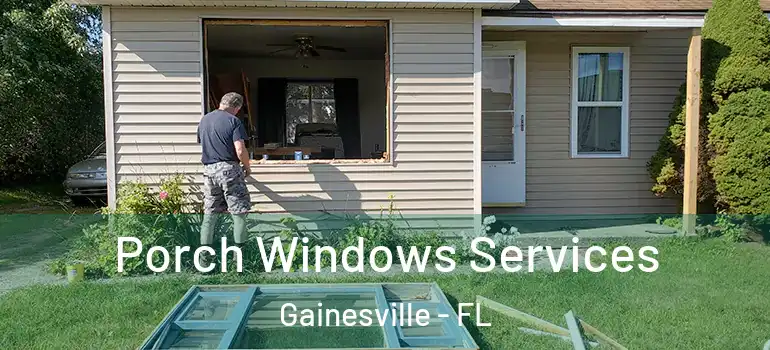  Porch Windows Services Gainesville - FL