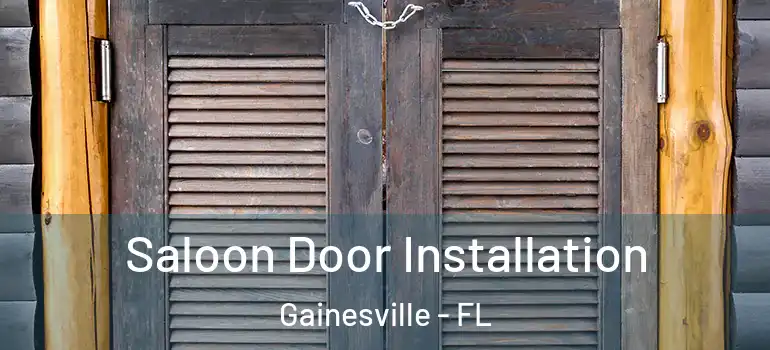  Saloon Door Installation Gainesville - FL