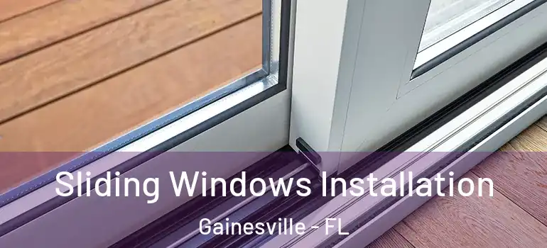  Sliding Windows Installation Gainesville - FL