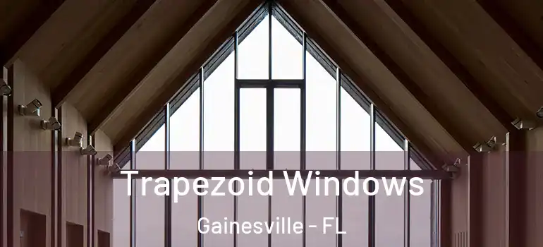  Trapezoid Windows Gainesville - FL