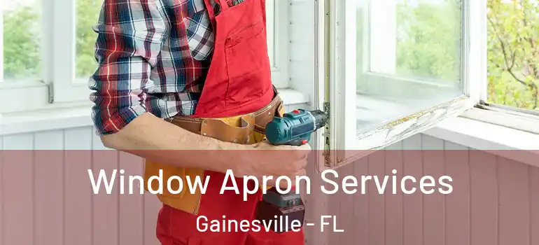 Window Apron Services Gainesville - FL