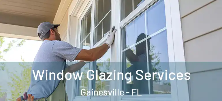  Window Glazing Services Gainesville - FL