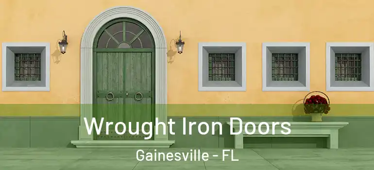  Wrought Iron Doors Gainesville - FL